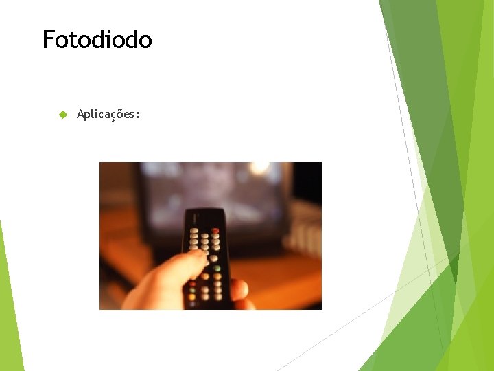 Fotodiodo Aplicações: 