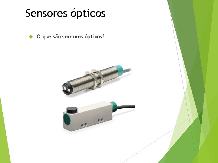 Sensores ópticos O que são sensores ópticos? 