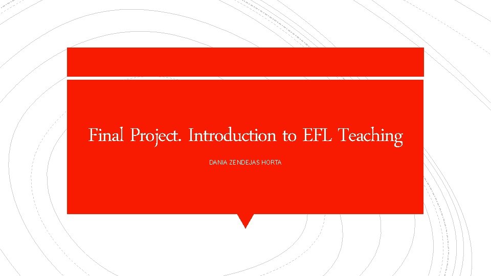 Final Project. Introduction to EFL Teaching DANIA ZENDEJAS HORTA 