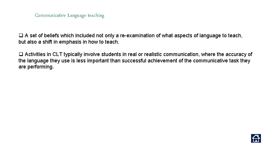 Communicative Language teaching q A set of beliefs which included not only a re-examination