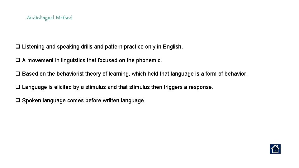 Audiolingual Method q Listening and speaking drills and pattern practice only in English. q