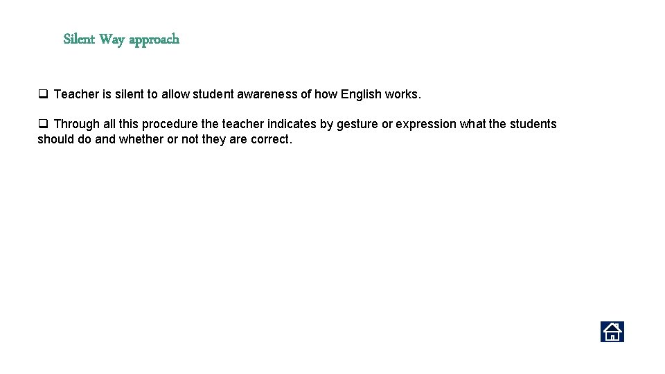 Silent Way approach q Teacher is silent to allow student awareness of how English