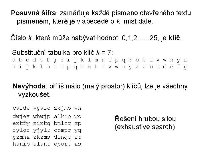 Posuvná šifra: zaměňuje každé písmeno otevřeného textu písmenem, které je v abecedě o k