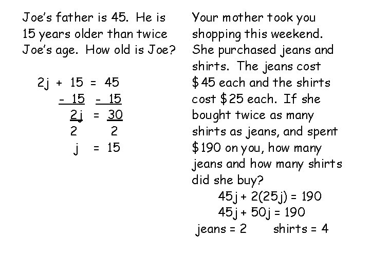Joe’s father is 45. He is 15 years older than twice Joe’s age. How