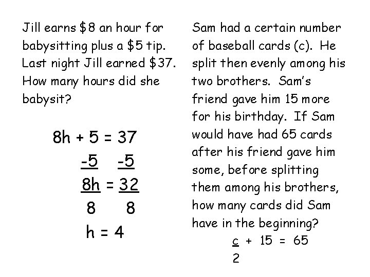 Jill earns $8 an hour for babysitting plus a $5 tip. Last night Jill