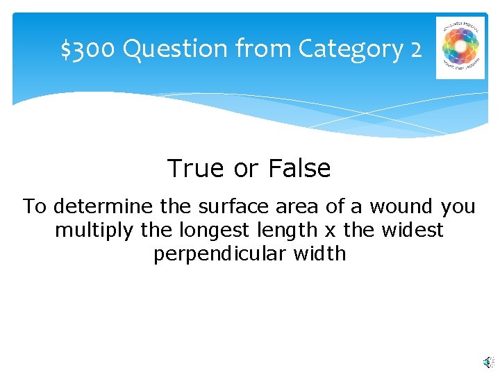 $300 Question from Category 2 True or False To determine the surface area of