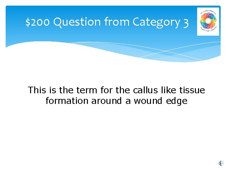 $200 Question from Category 3 This is the term for the callus like tissue