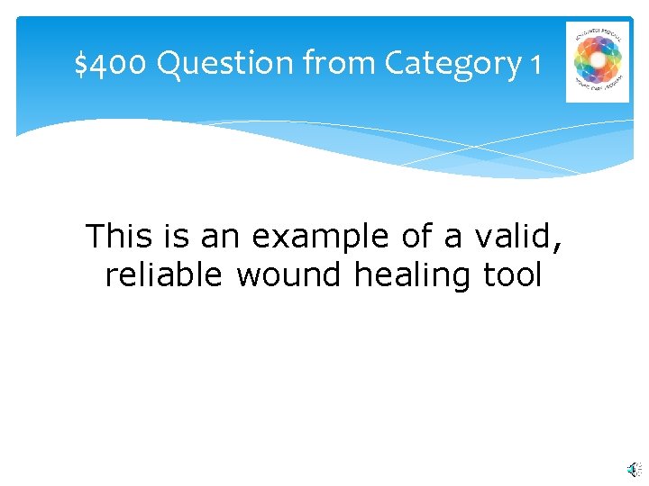 $400 Question from Category 1 This is an example of a valid, reliable wound