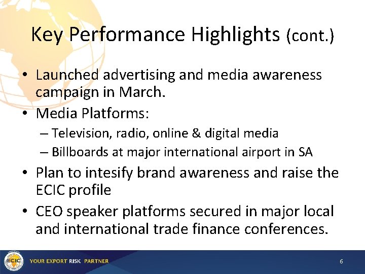 Key Performance Highlights (cont. ) • Launched advertising and media awareness campaign in March.