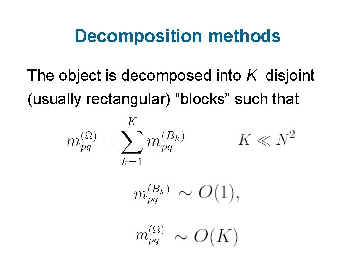 Decomposition methods The object is decomposed into K disjoint (usually rectangular) “blocks” such that