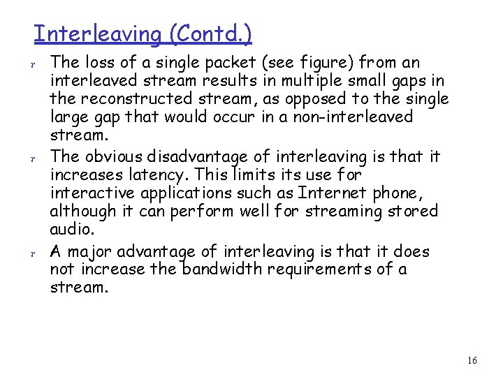 Interleaving (Contd. ) r The loss of a single packet (see figure) from an Interleaving (Contd. ) r The loss of a single packet (see figure) from an