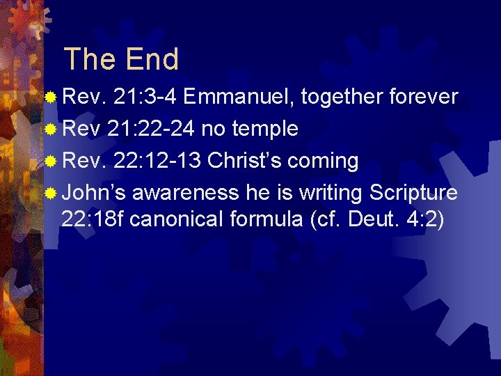 The End ® Rev. 21: 3 -4 Emmanuel, together forever ® Rev 21: 22