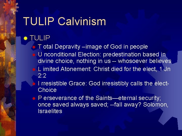 TULIP Calvinism ® TULIP ® T otal Depravity –image of God in people ®