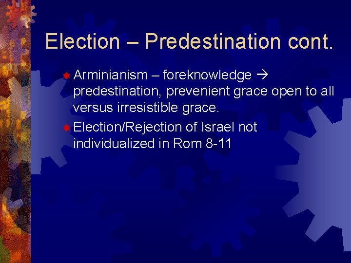 Election – Predestination cont. ® Arminianism – foreknowledge predestination, prevenient grace open to all