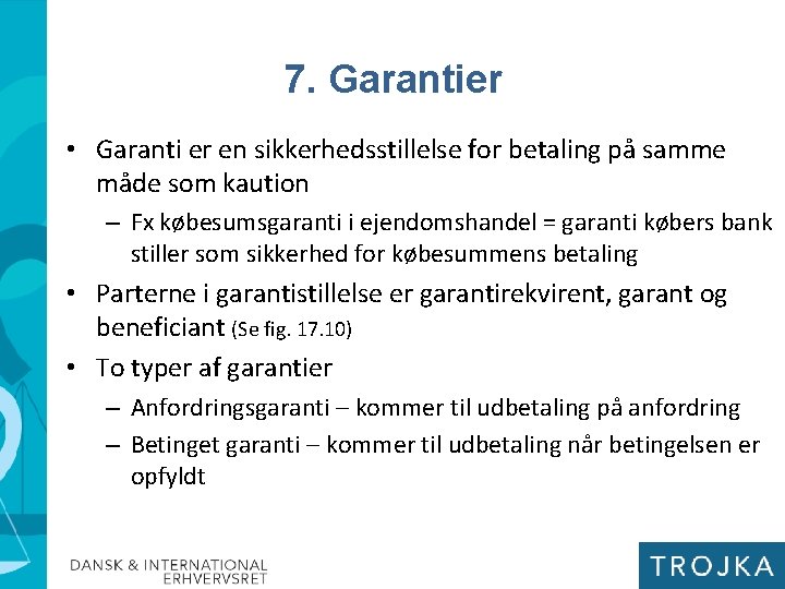 7. Garantier • Garanti er en sikkerhedsstillelse for betaling på samme måde som kaution