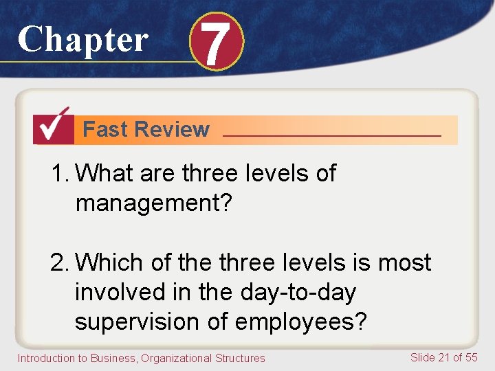 Chapter 7 Fast Review 1. What are three levels of management? 2. Which of