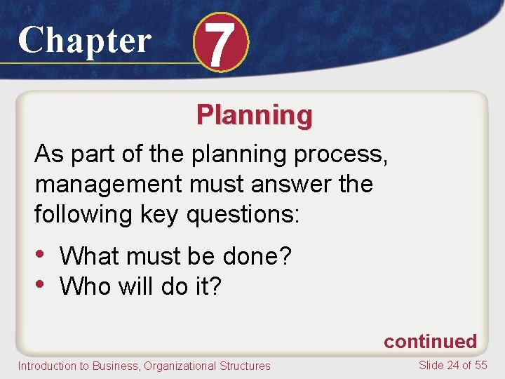 Chapter 7 Planning As part of the planning process, management must answer the following