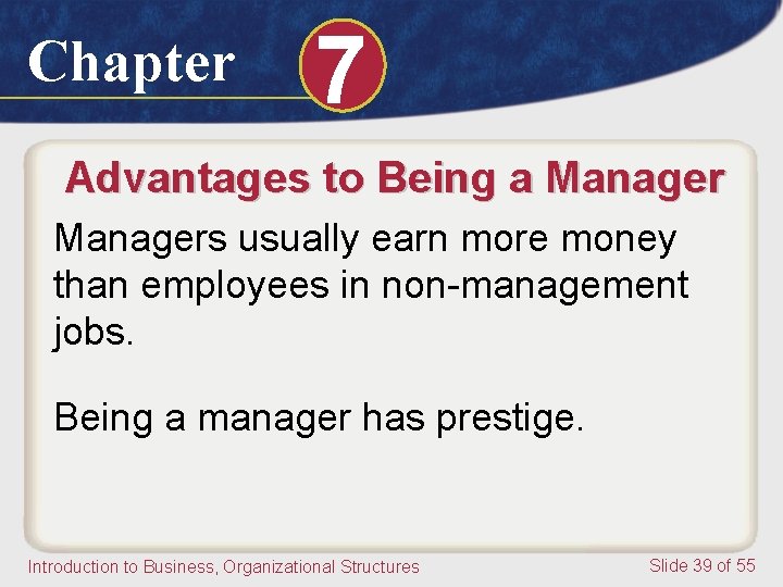 Chapter 7 Advantages to Being a Managers usually earn more money than employees in