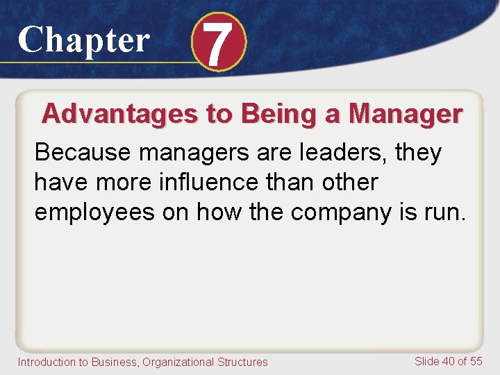 Chapter 7 Advantages to Being a Manager Because managers are leaders, they have more