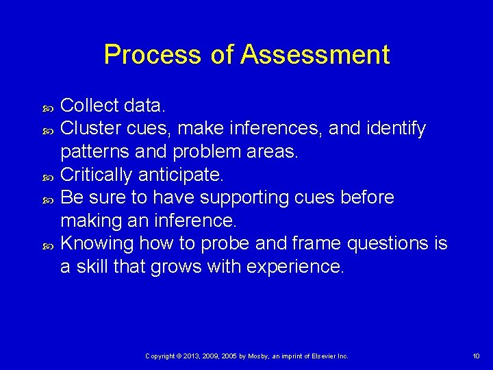 Process of Assessment Collect data. Cluster cues, make inferences, and identify patterns and problem Process of Assessment Collect data. Cluster cues, make inferences, and identify patterns and problem