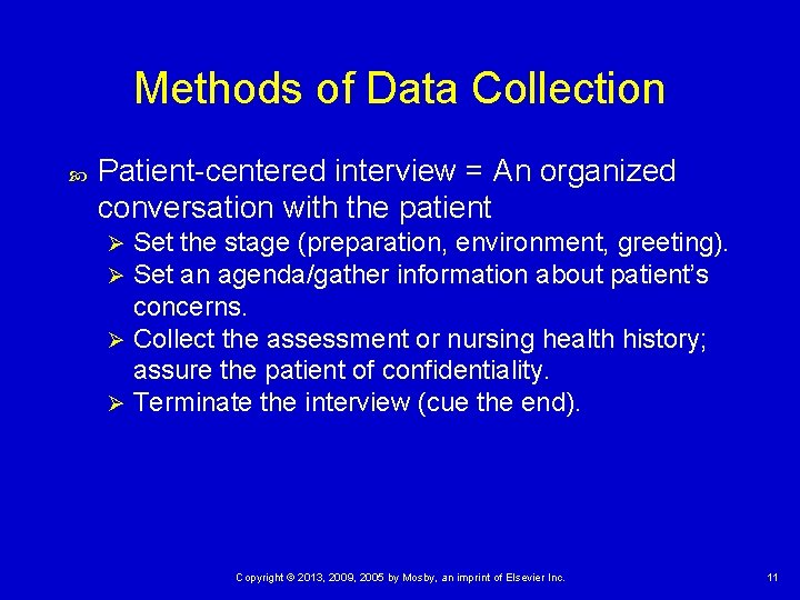 Methods of Data Collection Patient-centered interview = An organized conversation with the patient Set Methods of Data Collection Patient-centered interview = An organized conversation with the patient Set
