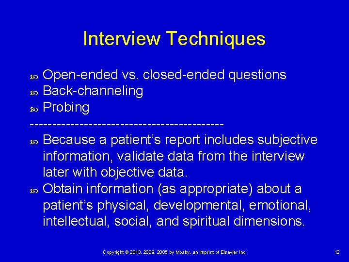 Interview Techniques Open-ended vs. closed-ended questions Back-channeling Probing --------------------- Because a patient’s report includes Interview Techniques Open-ended vs. closed-ended questions Back-channeling Probing --------------------- Because a patient’s report includes