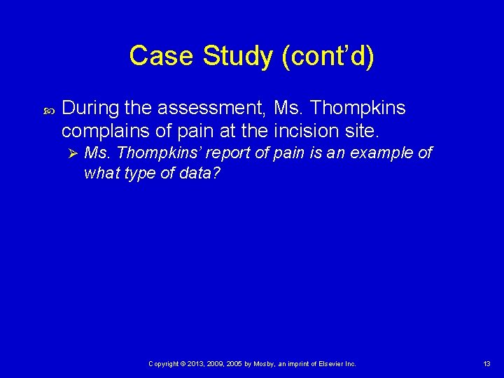 Case Study (cont’d) During the assessment, Ms. Thompkins complains of pain at the incision Case Study (cont’d) During the assessment, Ms. Thompkins complains of pain at the incision