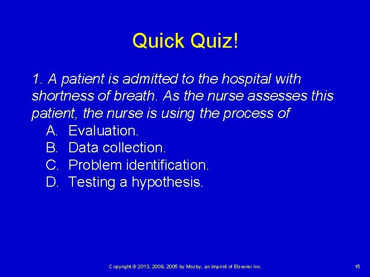 Quick Quiz! 1. A patient is admitted to the hospital with shortness of breath. Quick Quiz! 1. A patient is admitted to the hospital with shortness of breath.