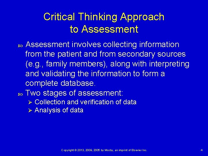 Critical Thinking Approach to Assessment involves collecting information from the patient and from secondary Critical Thinking Approach to Assessment involves collecting information from the patient and from secondary