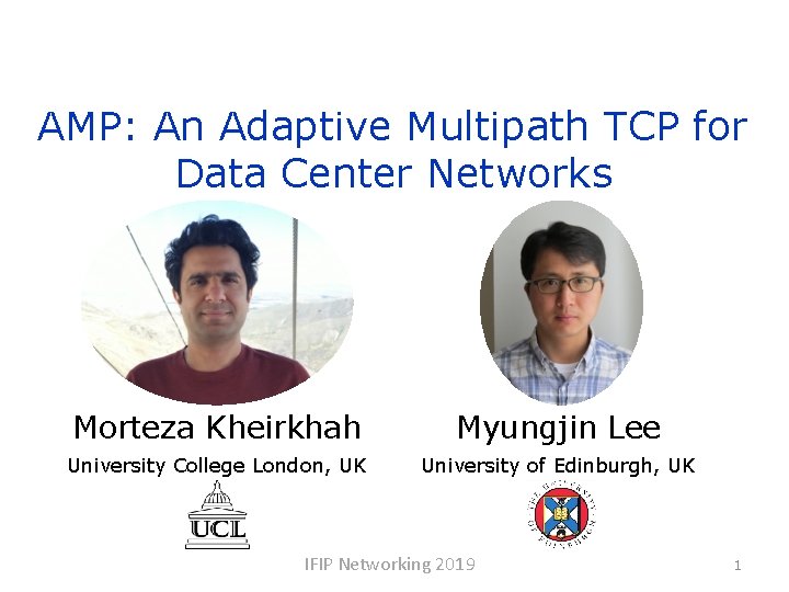 AMP: An Adaptive Multipath TCP for Data Center Networks Morteza Kheirkhah Myungjin Lee University