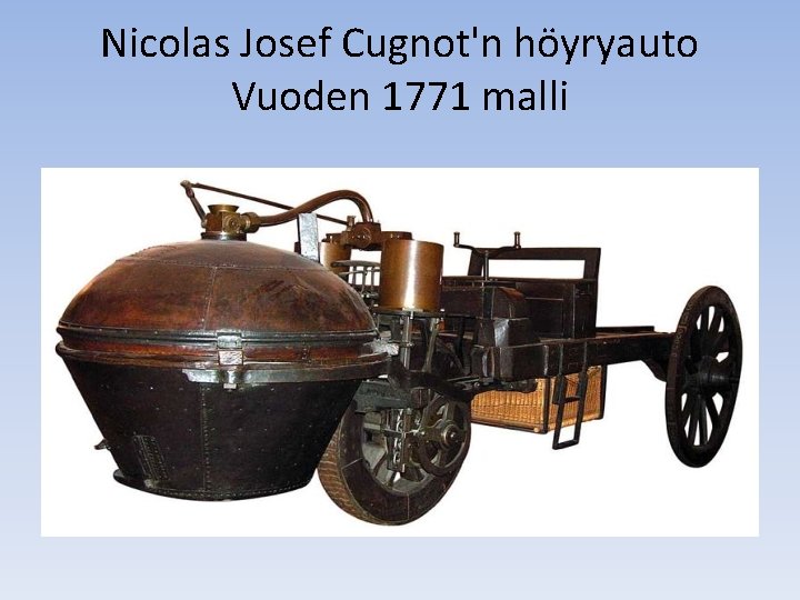 Nicolas Josef Cugnot'n höyryauto Vuoden 1771 malli Nicolas Josef Cugnot'n höyryauto Vuoden 1771 malli