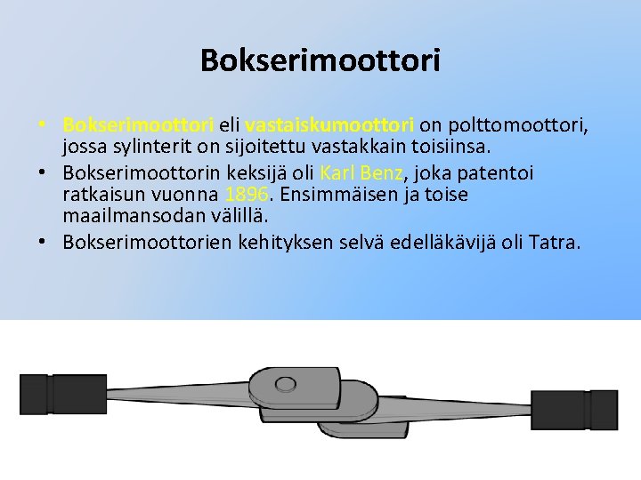 Bokserimoottori • Bokserimoottori eli vastaiskumoottori on polttomoottori, jossa sylinterit on sijoitettu vastakkain toisiinsa. • Bokserimoottori • Bokserimoottori eli vastaiskumoottori on polttomoottori, jossa sylinterit on sijoitettu vastakkain toisiinsa. •