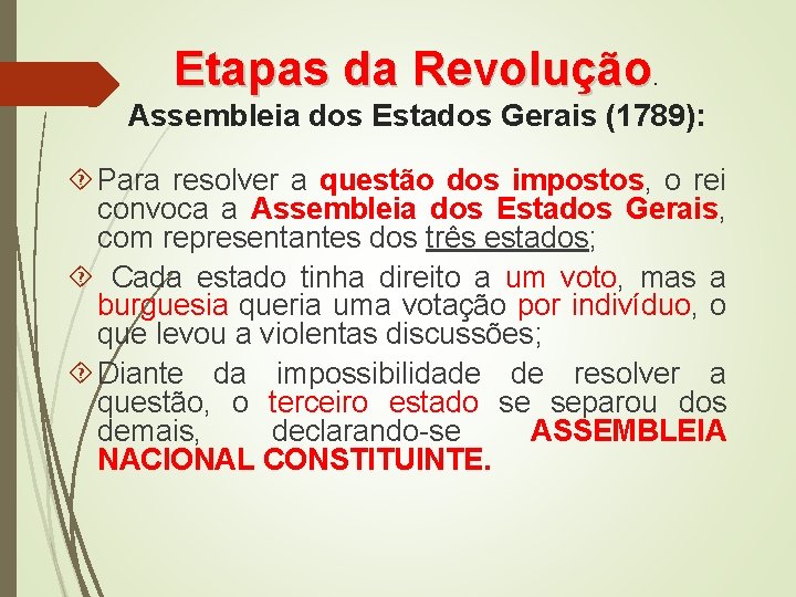 Etapas da Revolução. Assembleia dos Estados Gerais (1789): Para resolver a questão dos impostos,