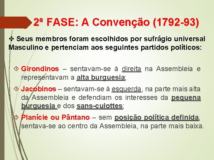 2ª FASE: A Convenção (1792 -93) v Seus membros foram escolhidos por sufrágio universal