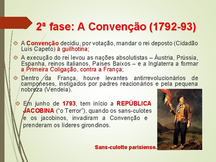 2ª fase: A Convenção (1792 -93) A Convenção decidiu, por votação, mandar o rei