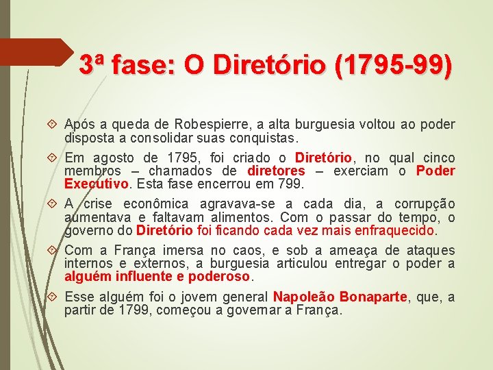 3ª fase: O Diretório (1795 -99) Após a queda de Robespierre, a alta burguesia