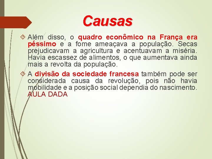Causas Além disso, o quadro econômico na França era péssimo e a fome ameaçava
