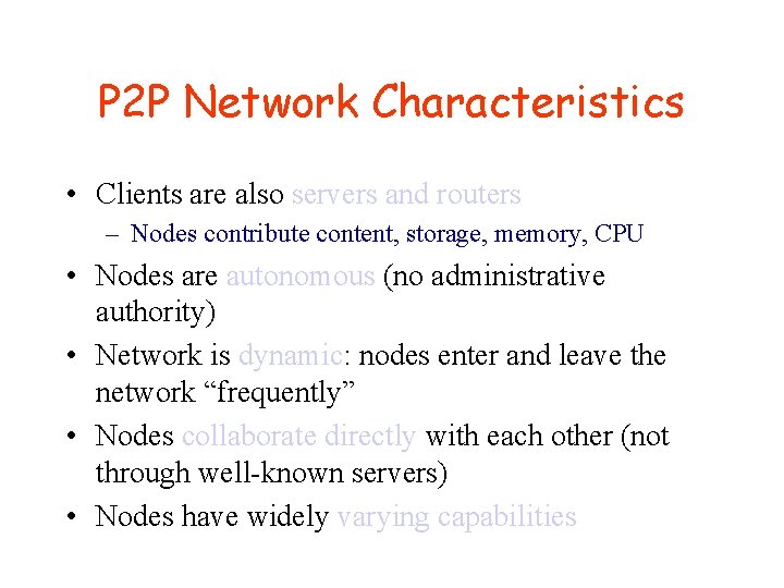 P 2 P Network Characteristics • Clients are also servers and routers – Nodes P 2 P Network Characteristics • Clients are also servers and routers – Nodes