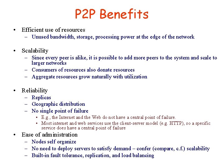 P 2 P Benefits • Efficient use of resources – Unused bandwidth, storage, processing P 2 P Benefits • Efficient use of resources – Unused bandwidth, storage, processing