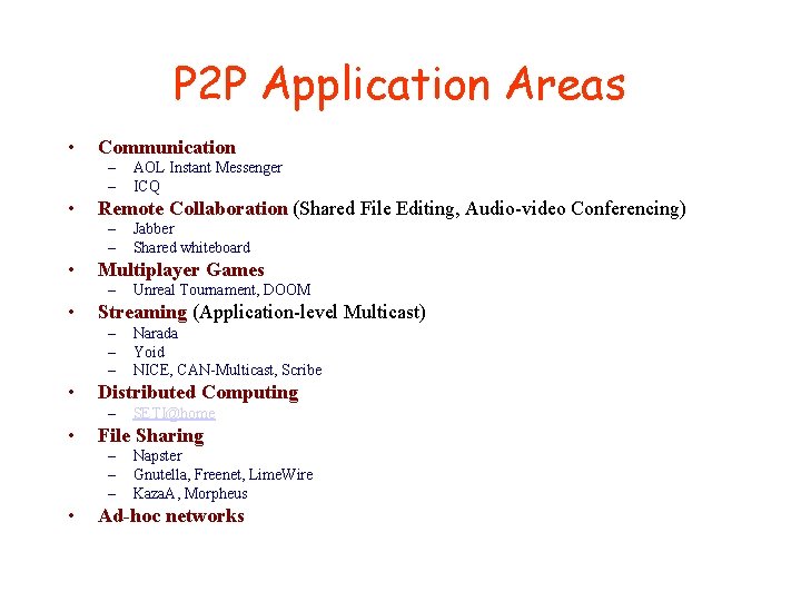 P 2 P Application Areas • Communication – – • Remote Collaboration (Shared File P 2 P Application Areas • Communication – – • Remote Collaboration (Shared File