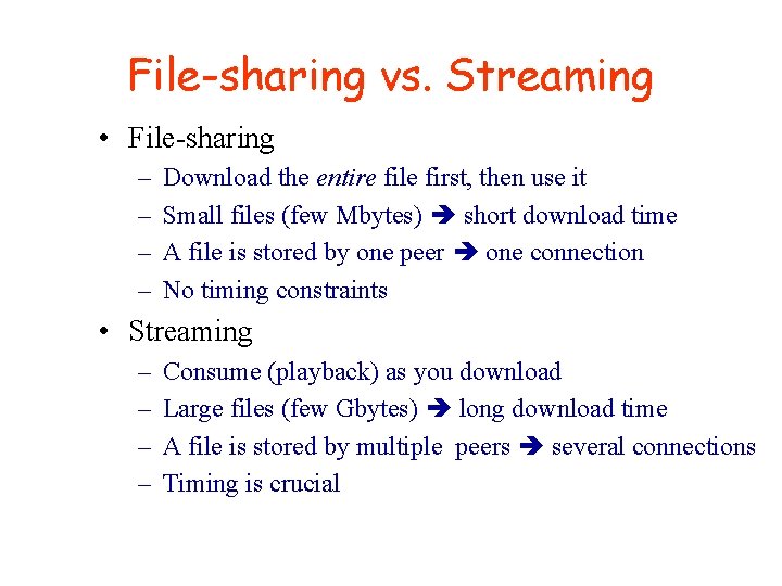 File-sharing vs. Streaming • File-sharing – – Download the entire file first, then use File-sharing vs. Streaming • File-sharing – – Download the entire file first, then use
