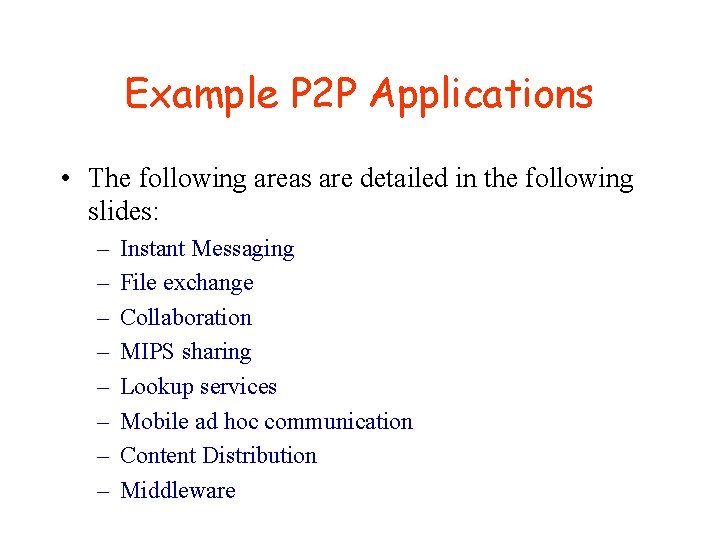Example P 2 P Applications • The following areas are detailed in the following Example P 2 P Applications • The following areas are detailed in the following