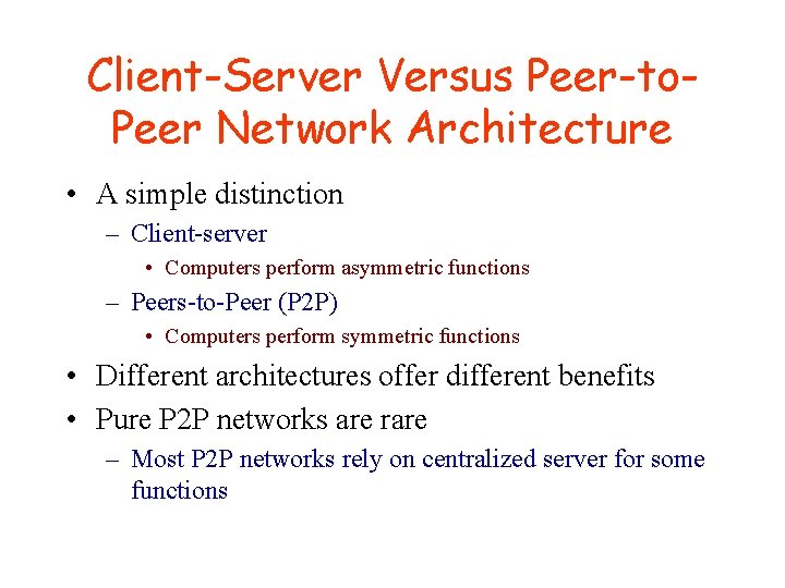 Client-Server Versus Peer-to. Peer Network Architecture • A simple distinction – Client-server • Computers Client-Server Versus Peer-to. Peer Network Architecture • A simple distinction – Client-server • Computers