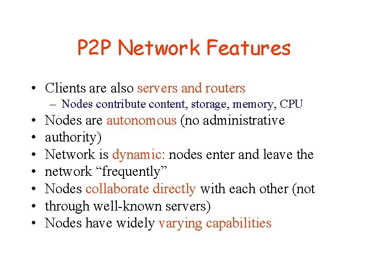 P 2 P Network Features • Clients are also servers and routers – Nodes P 2 P Network Features • Clients are also servers and routers – Nodes