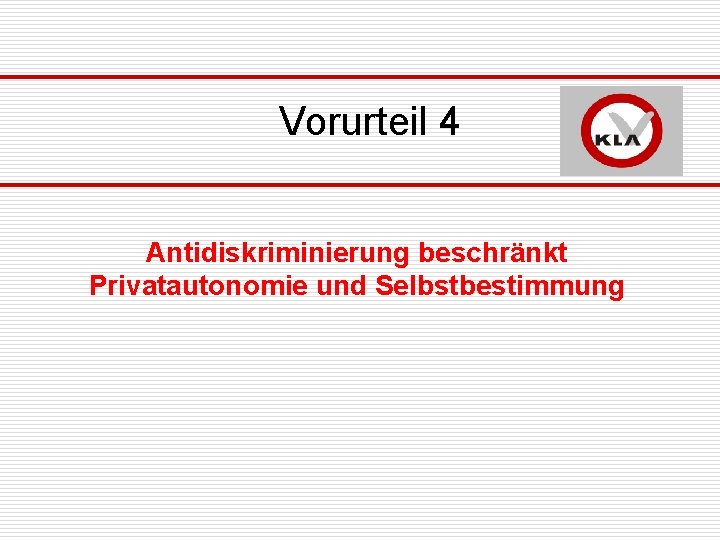 Vorurteil 4 Antidiskriminierung beschränkt Privatautonomie und Selbstbestimmung 