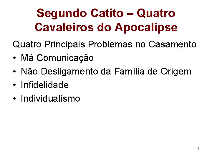 Segundo Catito – Quatro Cavaleiros do Apocalipse Quatro Principais Problemas no Casamento • Má