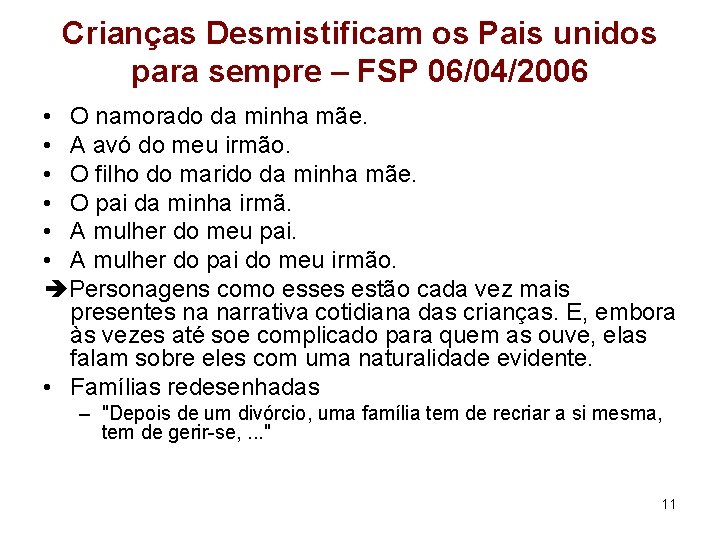 Crianças Desmistificam os Pais unidos para sempre – FSP 06/04/2006 • O namorado da