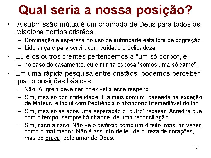 Qual seria a nossa posição? • A submissão mútua é um chamado de Deus