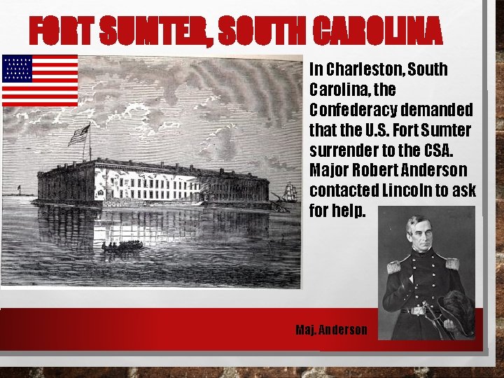 FORT SUMTER, SOUTH CAROLINA In Charleston, South Carolina, the Confederacy demanded that the U.