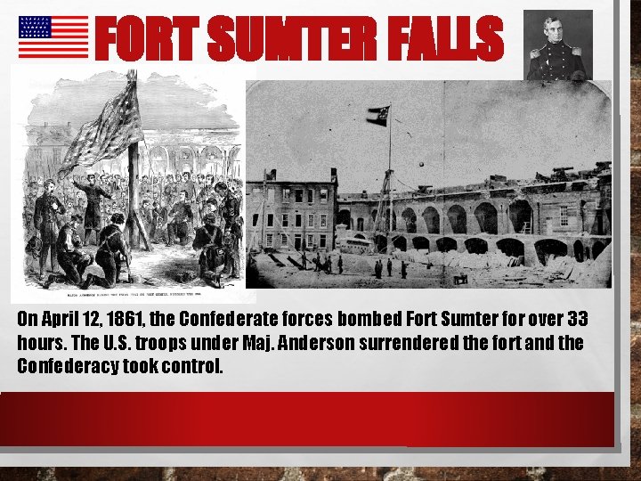 FORT SUMTER FALLS On April 12, 1861, the Confederate forces bombed Fort Sumter for